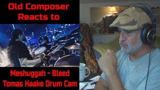 Old Composer REACTS to Meshuggah BLEED | Tomas Haake Drum Cam