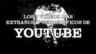 Los 7 videos más terroríficos y extraños de Youtube