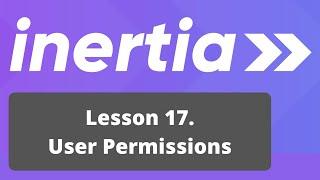 Vue Inertia + Laravel Course. 17/17: User Permissions