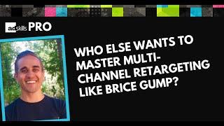 Who else wants to master multi-channel retargeting like Brice Gump?