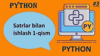 2-dars Python |Satrlar bilan ishlash 1-qism.print() va indekslar bilan tanishuv(a[n],a[;],a[::n]) #3