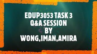 U5 EDUP3053 Task 3 Q&A Session Group 4