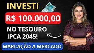 INVESTI 100 MIL em um Título do Tesouro Direto! Estratégia RENDA FIXA   MARCAÇÃO A MERCADO!