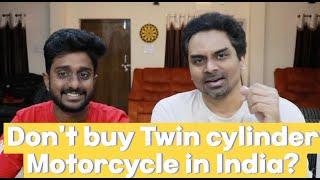 Don't buy Twin cylinder Motorcycle in India? Explained why in Podcast.