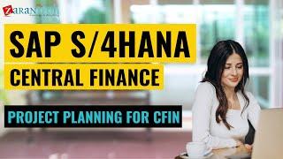 Project planning for CFIN | SAP S4HANA Central Finance Training | ZaranTech