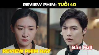 REVIEW PHIM | Tuổi 40 - Trọn Bộ