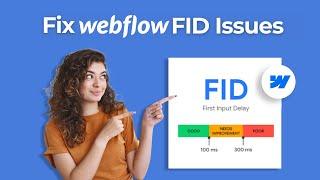 How to Fix Webflow FID Issues Easily - Resolve FID (First Input Delay) Issues | Website Speedy