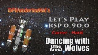 Let's Play - KSP 0.90.0 Hard Career Ep20 - Dancing with (The Ares) Wolves