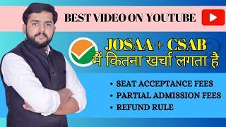 JOSAA +  CSAB में कितना खर्च आता है। seat acceptance fees |  Partial partial Fees क्या है & Refund