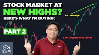 Stock Market at New Highs? Here's What I'm Buying Part 2 of 2