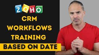 Zoho CRM Workflows Training - Based On Date