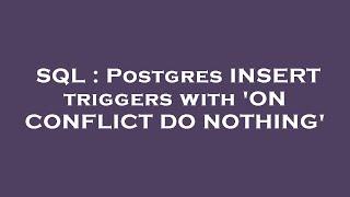 SQL : Postgres INSERT triggers with 'ON CONFLICT DO NOTHING'