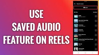 How To Use Saved Audio Feature On Instagram Reels