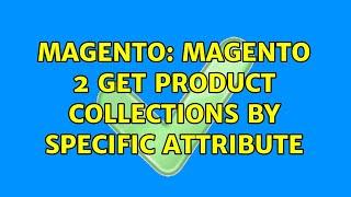 Magento: Magento 2 Get Product collections by specific attribute (2 Solutions!!)