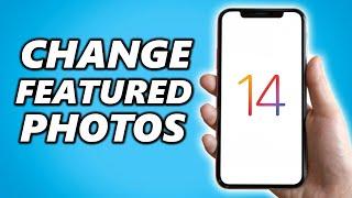 How to Change Featured Photos on IOS 14 (Quick Tutorial)