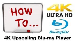 4K Upscaling Bluray Player, How to Video