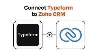 How to connect Typeform to Zoho CRM - Easy Integration