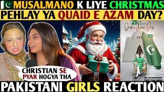 MUSALMANO K LIYE CHRISTMAS PEHLAY YA QUAID E AZAM DAY?- PAKISTANI GIRLS REACTION