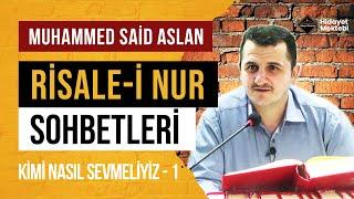 Kimi Nasıl Sevmeliyiz - 1 - Risale-i Nur Sohbetleri - 07.06.2024