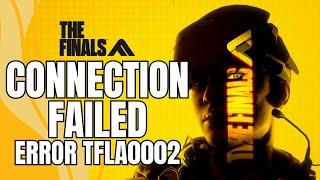 How To Fix Connection Failed In The Finals Error Code TFLA0002 (2024)