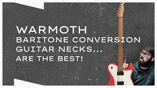 Warmoth Baritone Conversion Guitar Necks are the Best!