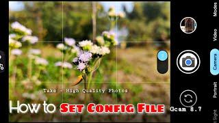 How to Set Config File in Google Camera || With Best Settings For Your Gcam ! 