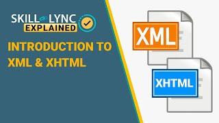 Introduction to XML & XHTML | Skill-Lync Explained