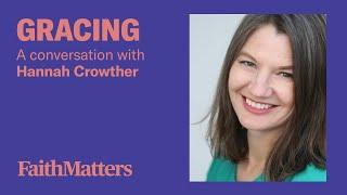 Gracing - A Conversation with Hannah Crowther