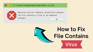 How To Fix Operation Didn't Complete Successfully Because The File Contains a Virus