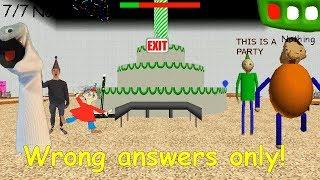 Wrong answers only! - Baldi's Basics Birthday Bash