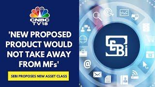 SEBI Proposes Asset Class B/W MFs & PMS | New Proposal A Good Step By SEBI: Edelweiss Asset Mgmt