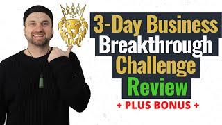3 Day Business Breakthrough Challenge Review ️  Plus Bonus!