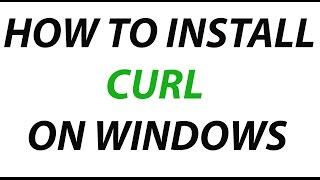 How To Install Curl on windows