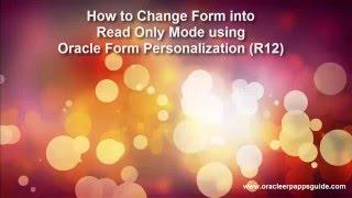 10. How to Change form into Read Only using Form Personalization (R12) - Oracle ERP Apps Guide