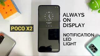 Enable Always On Display & Notification LED light for Poco X2, MIUI 12 Update based on Android 11