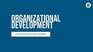 Organizational Development and Change