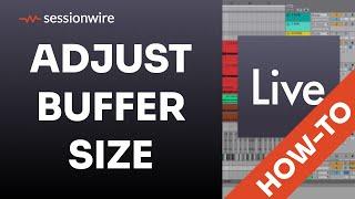 How To Decrease Latency By Adjusting Buffer Size In Ableton Live