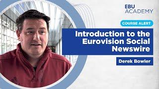 #EBUAcademy | Introduction to the Eurovision Social News Wire