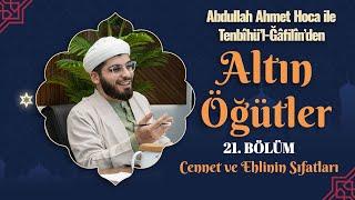 Abdullah Ahmet Hoca ile Tenbîhü’l-Ğâfilîn'den Altın Öğütler 21. Bölüm