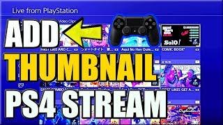 How to GET a Custom Thumbnail on PS4 Broadcast Live Stream *Tutorial* (Working 2019)