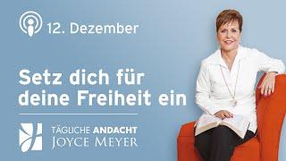 12.12. | SETZ DICH für deine FREIHEIT ein ️ – Tägliche Andacht von Joyce Meyer