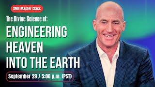 The Divine Science of: ENGINEERING HEAVEN INTO THE EARTH