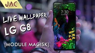 MODULE MAGISK ~ Live Wallpaper LG G8 for Any Android [JAC Art Code]