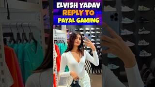 ELVISH YADAV ANGRY ON PAYAL GAMING COMMENTS  #shorts