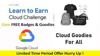 Free Swags And Goodies For Everyone | Google Cloud Learn to Earn Challenge | Earn Free Badges