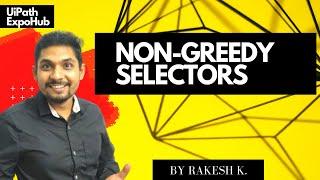 What is UiPath Non Greedy Selectors and How to Use It?