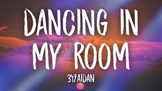 347aidan - Dancing In My Room (Lyrics) | i been dancing in my room swaying my feet