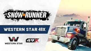 SnowRunner - "The All-New Western Star 49X" Trailer