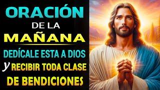 Oración De La Mañana De Hoy | Dedícale esta oración a Dios y recibir Toda clase De Bendiciones