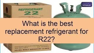 Best replacement for r22 refrigerant gas in refrigeration and air-conditioning